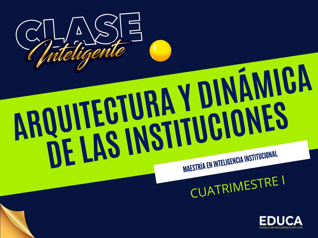ARQUITECTURA Y DINÁMICA DE LAS INSTITUCIONES