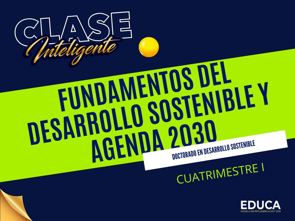 FUNDAMENTOS DEL DESARROLLO SOSTENIBLE Y AGENDA 2030